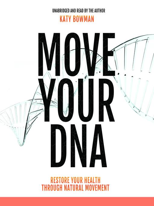 Title details for Move Your DNA by Katy Bowman - Wait list